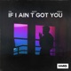 If I Ain t Got You Single