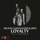 Loyalty feat Milano Constantine J Bux Single