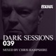 Dark Sessions 039 Mixed by Chris Hampshire