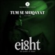 Tum Se Shiqayat From Eight The Power of Shani Single