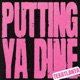 Putting Ya Dine Single