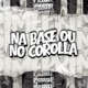 NA BASE OU NO COROLLA Single