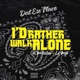 I d Rather Walk Alone feat WhiteGold Lil Wyte Single