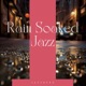 Rain Soaked Jazz Relaxing Tunes for Quiet Evenings