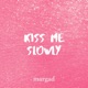 Kiss Me Slowly Single