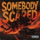 Somebody Scared Single