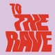 To The Rave Single