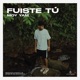 Fuiste Tú Single