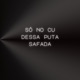 Só no Cú Dessa Puta Safada Single