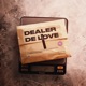DEALER DE LOVE