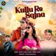 Kullu Re Sajna Single