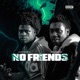No Friends feat Jay Moolah Single