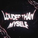 Louder Than Myself Single