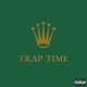 Trap Time Single