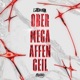 Ober Mega Affen Geil Single