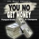 You No Get Money feat Champona Single