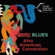 Afro American Connection Blues