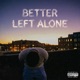 Better Left Alone Single