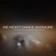 We Won t Dance Anymore feat Mila Osnowski Chloë Boehm Single