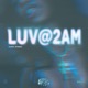 LUV 2am EP