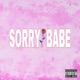Sorry Babe Single
