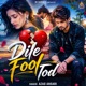 Dile Fool Tod Single