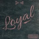 Loyal feat ChrispyD Single