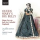 Queen Mary s Big Belly Hope for an Heir in Catholic England