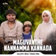 Maguvanthe Nannamma Single