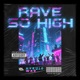 Rave so High Single