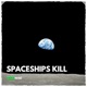 Spaceships Kill Single