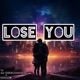 Lose You feat Tk Uniquelyanonymous Single