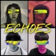 Echoes feat Slurppyyy Jaeminh Bibodinosaur Single