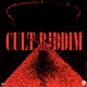 CULT RIDDIM Single
