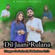 Dil Jaani Rulana feat Muskan Chib Single