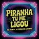 Piranha Tu Me Ligou Single