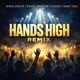 Hands High feat Hovaflo Kismet Isaac Remix Single
