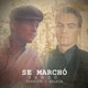 Se Marchó Versión Balada Single