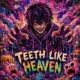 Teeth Like Heaven