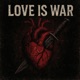 LOVE IS WAR