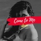 Come To Me feat Sarz Demo Single