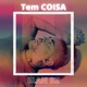 Tem Coisa Single