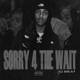Sorry 4 The Wait
