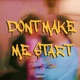 Don t make me start Single