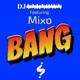 Bang feat Mixo Single