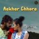 Aakhar Chhora Single