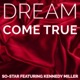 Dream Come True feat Kennedy Miller Single