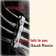 I Wanna Talk To You Gaudi Remix feat Oranmiyan Ajagundade Single