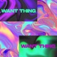 Want Thing Single