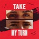Take My Turn Single